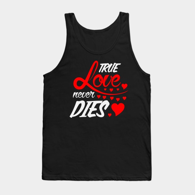 True Love Never Dies Tank Top by Marks Marketplace